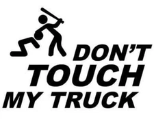 Vinyl Decal for Window  - Don't Touch My Truck, Various Colors & Sizes