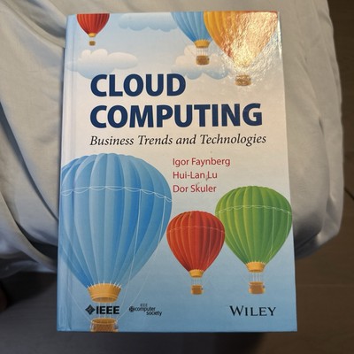 Cloud Computing : Business Trends and Technologies by Igor Faynberg, Hui-LAN