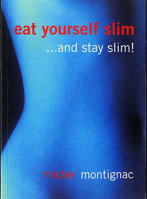 Eat Yourself Slim....and Stay Slim! by Montignac, Michel Paperback Book