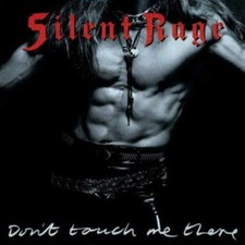 Silent Rage - Dont Touch Me There [CD]