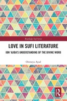 Love In Sufi Literature Ibn 'Ajiba's Understanding Of The Divine Word Ayad Buch