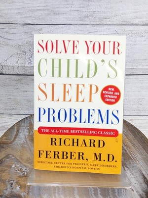 Solve Your Child's Sleep Problems: Revised, & Expanded Edition by Richard Ferber