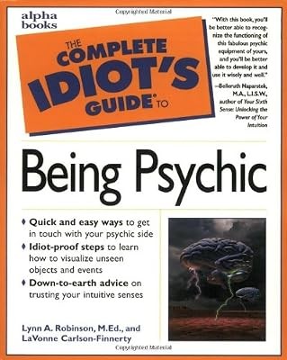 The Complete Idiots Guide to Being Psychic, Carlson-Finnerty, LaVonne & Robinson