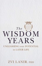 Wisdom Years, The: Unleashing Your Potential in Later Life - paperback Lanir...