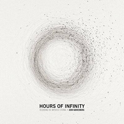 Hours of Infinity: Recording the Imperfect Eter, Kannenberg, Weidenbaum, PB.+