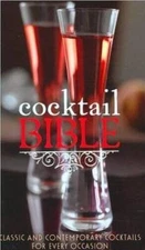 Cocktail Bible: A Cocktail for Every Occasion - Hardcover - VERY GOOD