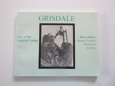 Grisdale: Last of the Logging Camps by David James (paperback, 1999)  