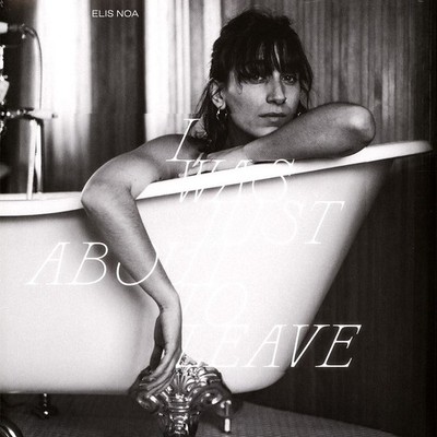 Elis Noa - I Was Just About To Leave White Vinyl Edition (2022 - EU - Original)