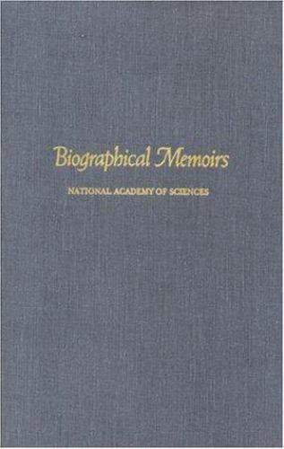 Biographical Memoirs by Home Secretary Office, National Academy of Sciences ...