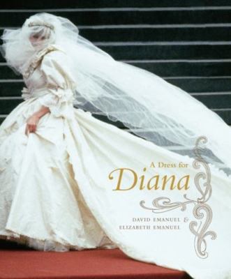 A Dress for Diana by David Emanuel;  Elizabeth Emanuel