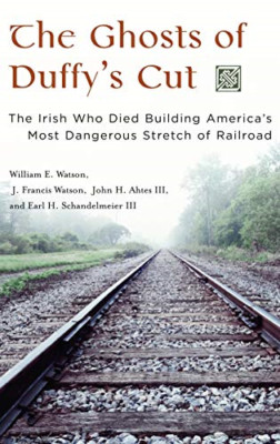 The Ghosts of Duffy's Cut: The Irish Who Died Building  - HardBack NEW Watson, W