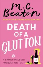 M.C. Beaton : Death of a Glutton (Hamish Macbeth): M.C FREE Shipping, Save £s