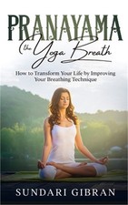 Pranayama: hoe je je leven kunt veranderen door je ademhaling te verbeteren