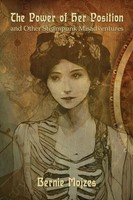 The Power Of Her Position And Other Steampunk Misadventures Bernie Mojzes Buch