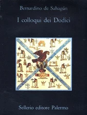I COLLOQUI DEI DODICI BERNARDINO DE SAHAGUN SELLERIO EDITORE ottimo css