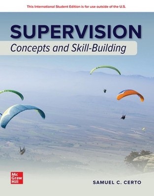 Supervision: Concepts and Skill-Building: 2024 Release ISE by Samuel Certo Paper