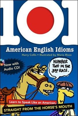 101 American English Idioms W/Audio CD : Learn to Speak Like an A