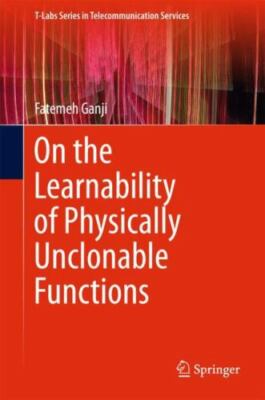 On the Learnability of Physically Unclonable Functions, Hardcover by Ganji, F...