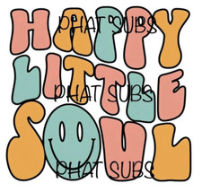 Sublimation Print Happy Little Soul Ready to Press Heat Transfer