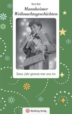 Mannheimer Weihnachtsgeschichten Dess Johr gewwe mer uns nix