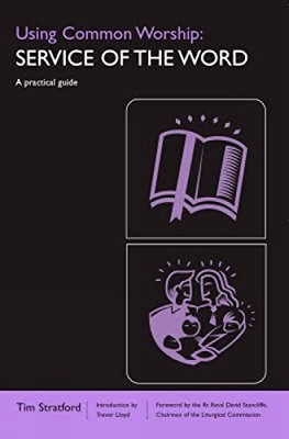 Using Common Worship: A Service of the Word by Stratford, Tim 0715120662