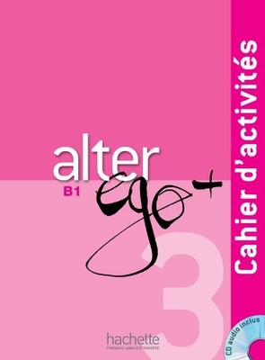 ALTER EGO + 3 : CAHIER D'ACTIVITS + AUDIO (FRENCH EDITION) By Sylvie Pons *NEW*