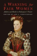 Warning for Fair Women : Adultery and Murder in Shakespeare's Theater, Paperb...