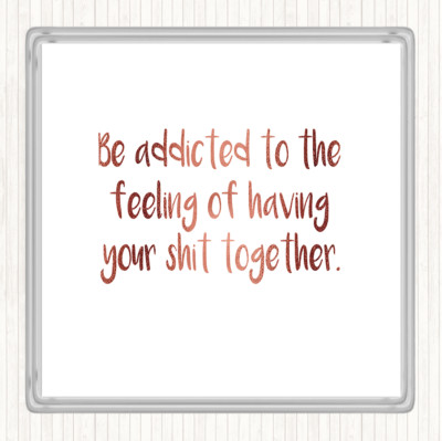 Rose Gold Addicted To The Feeling Quote Drinks Mat Coaster