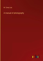 M. Carey Lea | A Manual Of Photography | Buch | Englisch (2022) | Gebunden