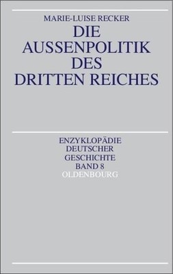 Recker, Marie-Luise - Die Außenpolitik des Dritten Reiches (Enzyklopädie deutsch