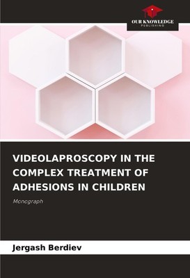 VIDEOLAPROSCOPY IN THE COMPLEX TREATMENT OF ADHESIONS IN CHILDREN Jergash Berdie