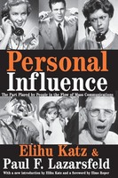 Personal Influence The Part Played By People In The Flow Of Mass Communications