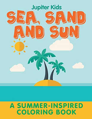 Sea, Sand and Sun (A Summer-Inspired Coloring Book) -  NEW Jupiter Kids 2015