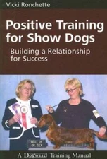 Positive Training for Show Dogs: Building a Relationship for Success - GOOD