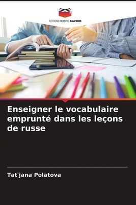 Tat'jana Polatova | Enseigner le vocabulaire emprunté dans les leçons de russe