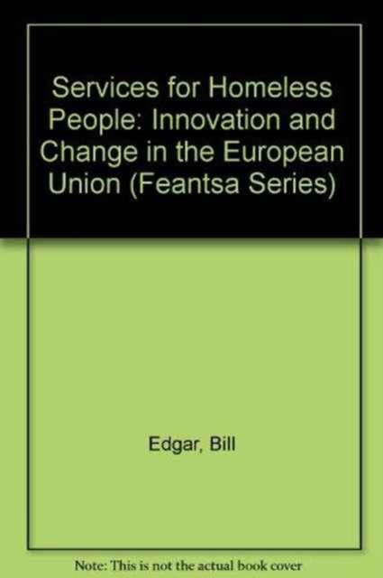 Services for homeless people: Innovation and change in by Bill Edgar PAPERBACK