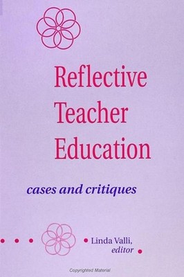 Reflective Teacher Education: Cases and Critiques by Linda Valli (English) Paper