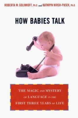 How Babies Talk: The Magic and M- Roberta Michnick Gol, 9780525944553, hardcover