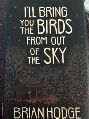 RARE! I'll Bring You The Birds From Out Of The Sky, Brian Hodge, Signed, Lim Ed.