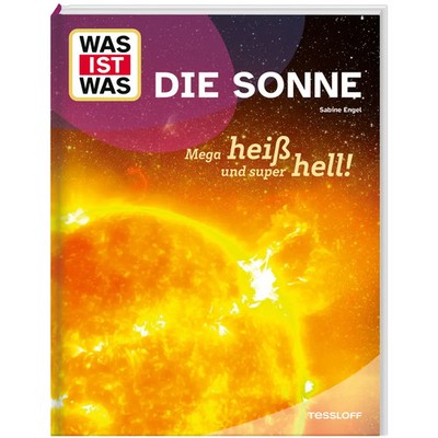 WAS IST WAS Die Sonne. Mega heiß und super hell!