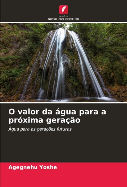 Agegnehu Yoshe | O Valor Da áGua Para A PróXima GeraçãO | Taschenbuch (2024)-image