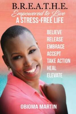 B.R.E.A.T.H.E.: Empowered to Live a Stress-Free Life - Paperback - GOOD
