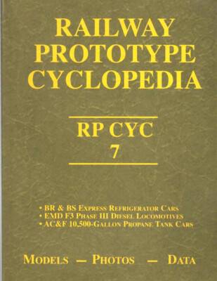 Railway Prototype Cyclopedia 7  EXPRESS REFER CARS - EMD F3s  - AC&F TANK CARS