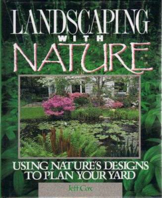 Landscaping With Nature: Using Nature's Designs to Plan Your Yard - VERY GOOD