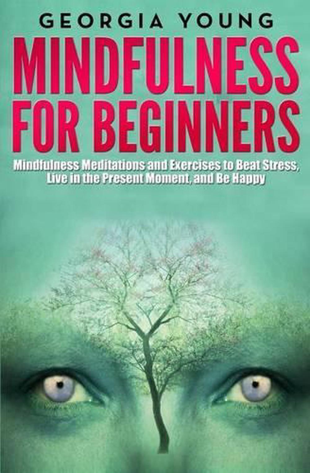 Mindfulness for Beginners: Mindfulness Meditations and Exercises to Beat Stress,