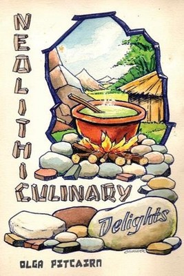 Neolithic Culinary Delights by Olga Pitcairn Paperback Book
