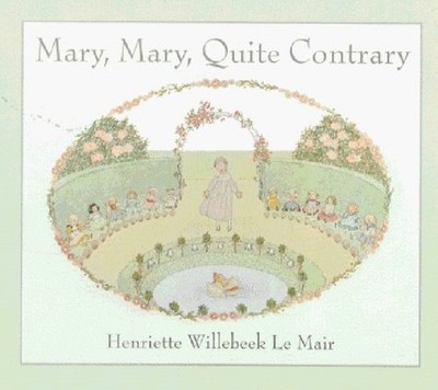 Mary, Mary, Quite Contrary (Golden Days Nurs... by Willebeek Le Mair, H Hardback