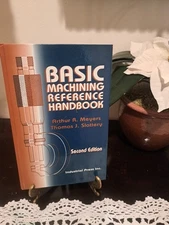 Basic Machining Reference Handbook by Thomas Slattery and Arthur Meyers
