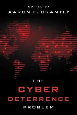 The Cyber Deterrence Problem by Aaron F. Brantly (English) Paperback Book