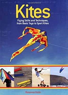 Kites : Flying Skills and Techniques, from Basic Toys to Sport Ki